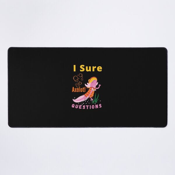 Item preview, I sure Axolotl Questions Trending cute & funny gift idea designed and sold by Alan-NY.