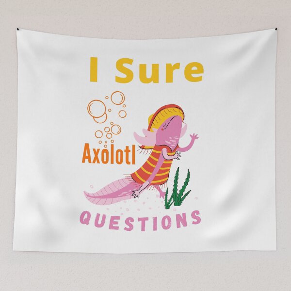 Item preview, I sure Axolotl Questions Trending cute & funny gift idea designed and sold by Alan-NY.