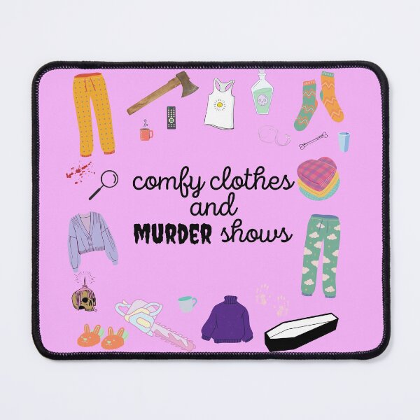 Item preview, Comfy Clothes and Murder Shows designed and sold by InkThinkArt.