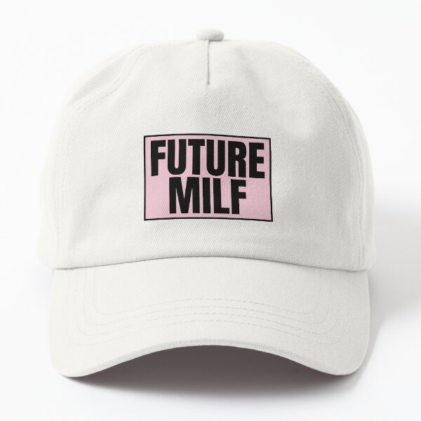 Future MILF Dad Hat