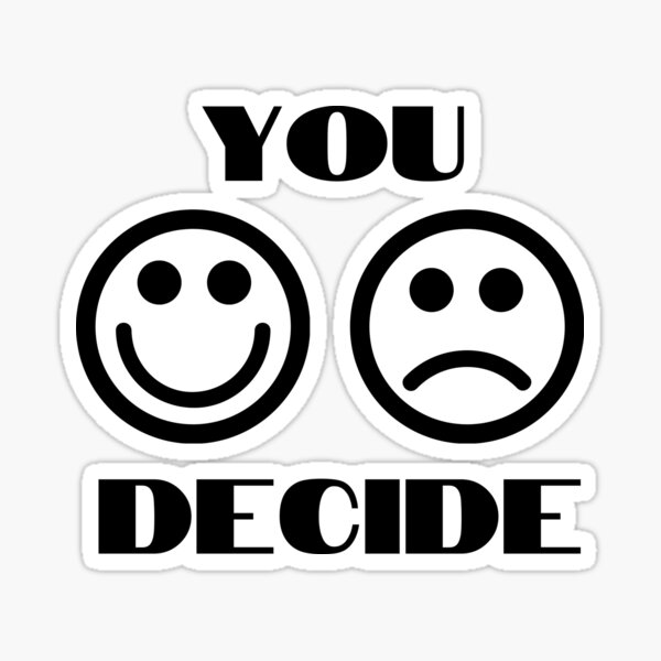 you-decide-happy-or-sad-sticker-for-sale-by-image-t-shirts-redbubble