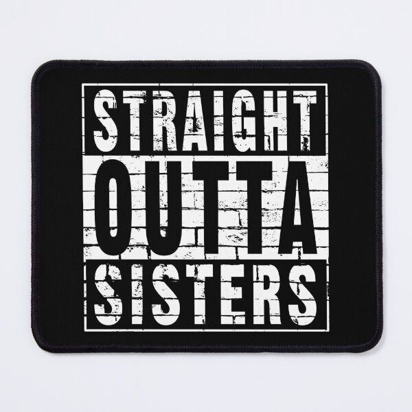 Item preview, Straight Outta Sisters designed and sold by NoBonesLife.