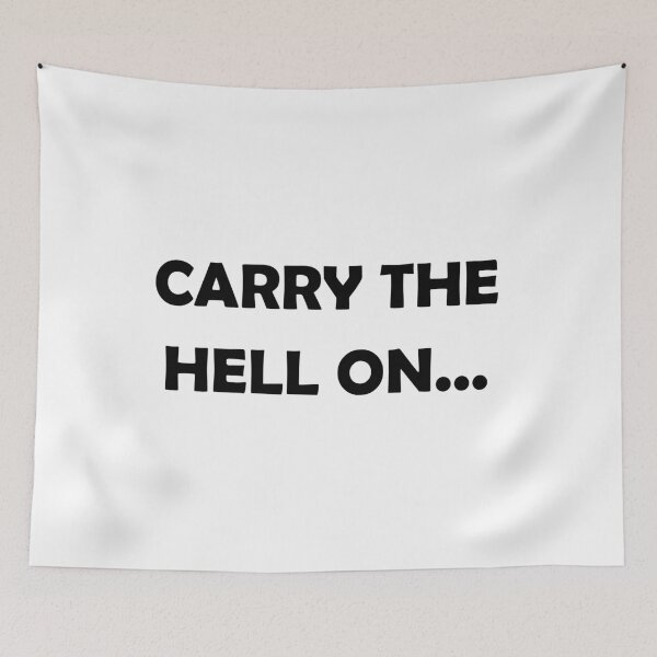 Item preview, CARRY THE HELL ON... designed and sold by DomGDesign.