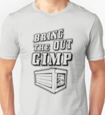 Bring Out The Gimp Unisex T-Shirt