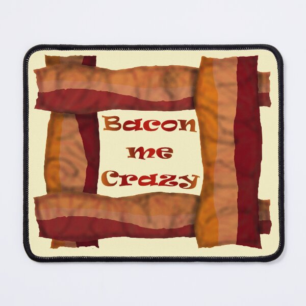 Item preview, Bacon me Crazy designed and sold by CJGrimes.
