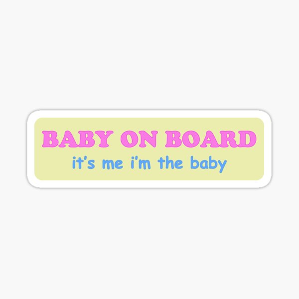 Funny Stickers Baby on Board it's Me No Baby on Board Funny Bumper Sticker  Me as A Baby Tiktok Funny Sticker 