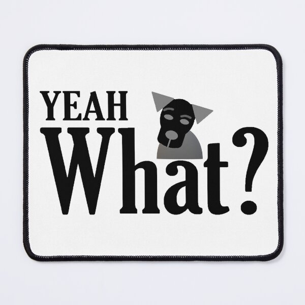 Item preview, Yeah, What? Dog designed and sold by CJGrimes.