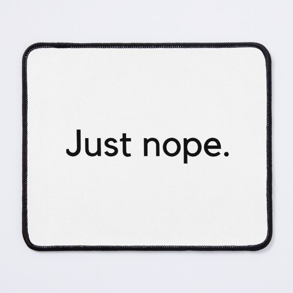 Item preview, Just Nope. designed and sold by sucinatsangg.