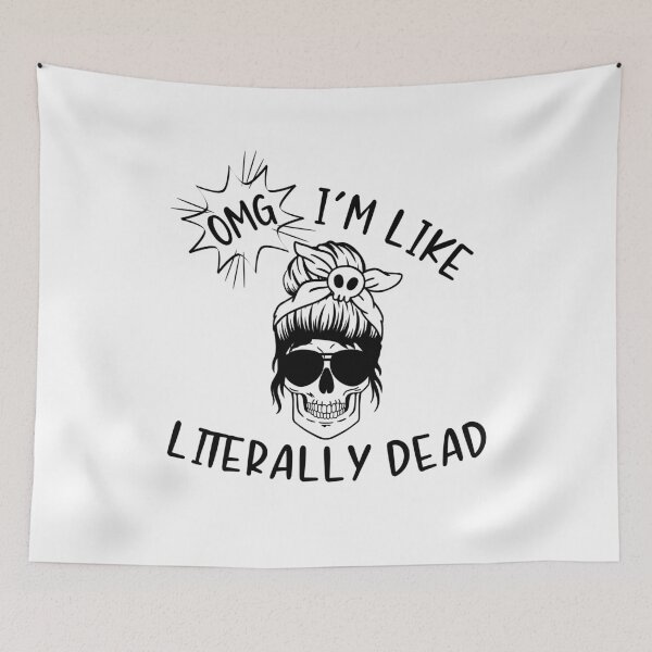Item preview, OMG I'm Like Literally Dead designed and sold by miraipa.