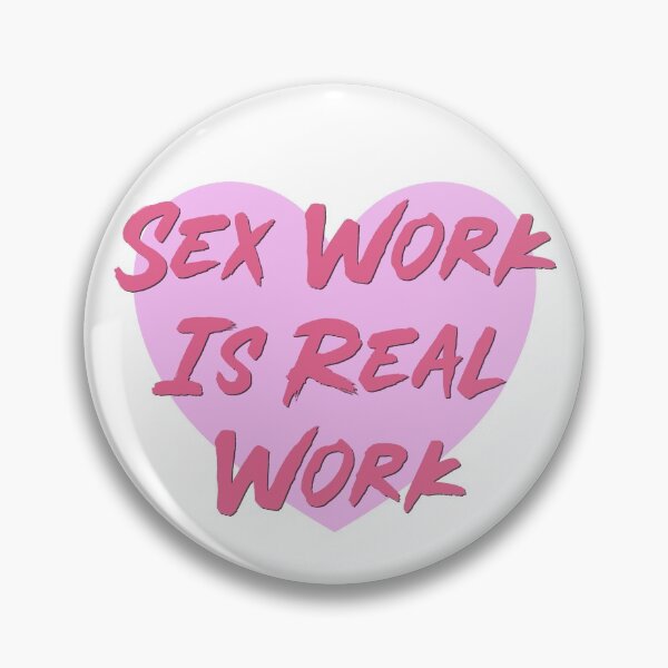 Item preview, Sex Work Is Real Work designed and sold by Picket Club.
