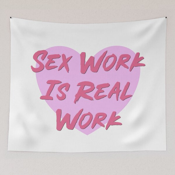 Item preview, Sex Work Is Real Work designed and sold by Picket Club.