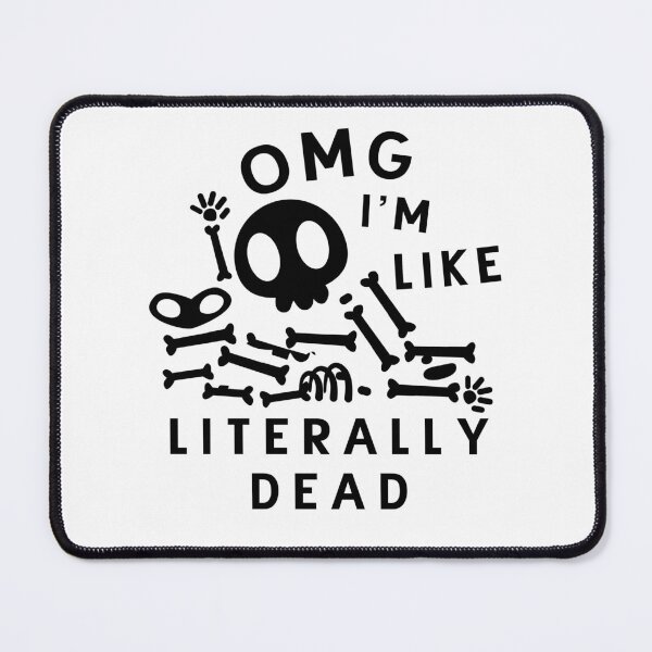 Item preview, OMG I'm Like Literally Dead designed and sold by miraipa.