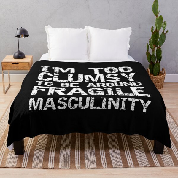 Item preview, I'm Too Clumsy To Be Around Fragile Masculinity designed and sold by Maicom Massoca.