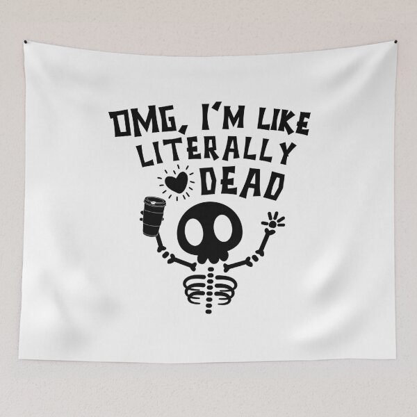Item preview, OMG I'm Like Literally Dead designed and sold by miraipa.