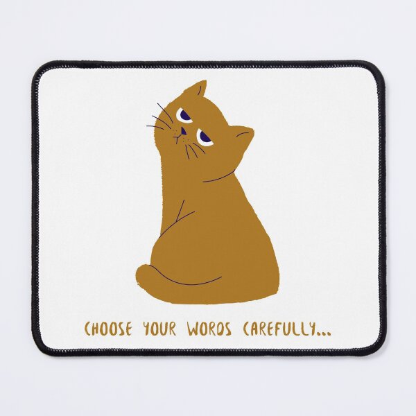 Item preview, Grumpy Annoyed Cat "Choose your words carefully" designed and sold by Midnight Sky Sundry.