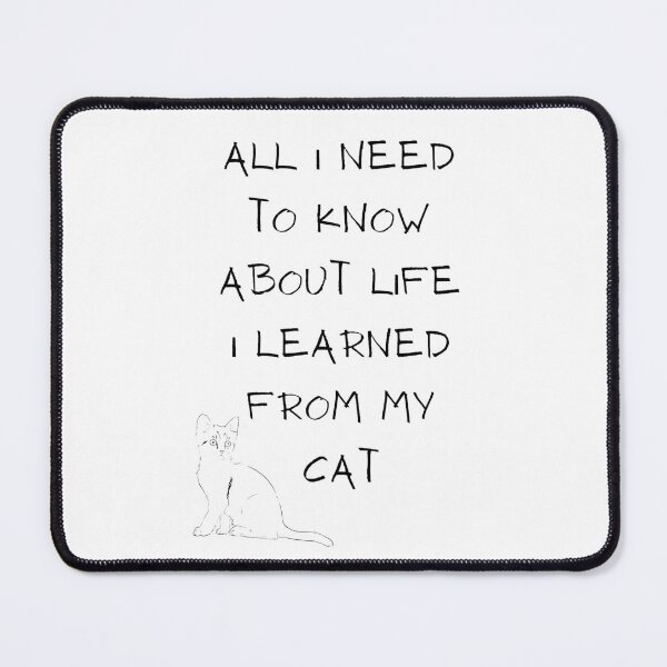 Item preview, All I Need To Know About Life I Learned From My Cat designed and sold by sucinatsangg.