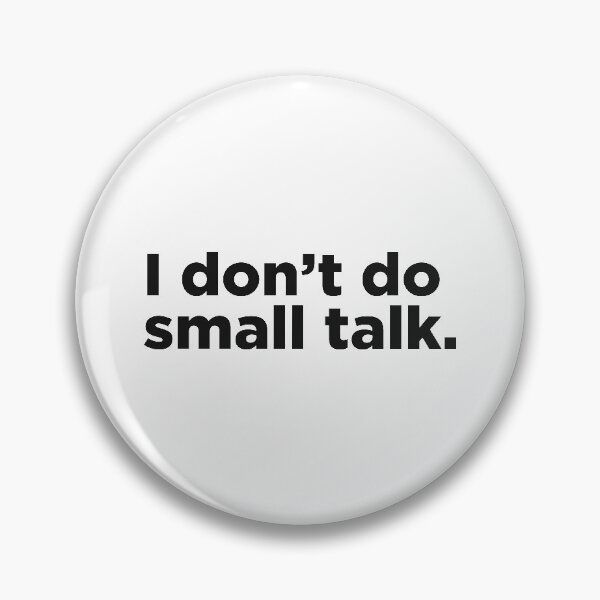 Item preview, I Don't Do Small Talk. designed and sold by Memefy.