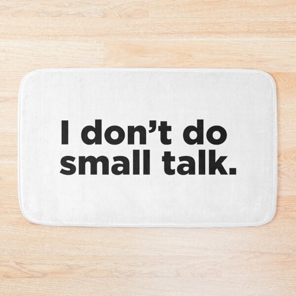 Item preview, I Don't Do Small Talk. designed and sold by Memefy.