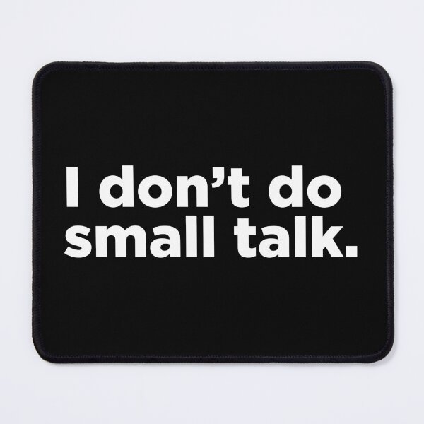 Item preview, I Don't Do Small Talk. 2 designed and sold by Memefy.