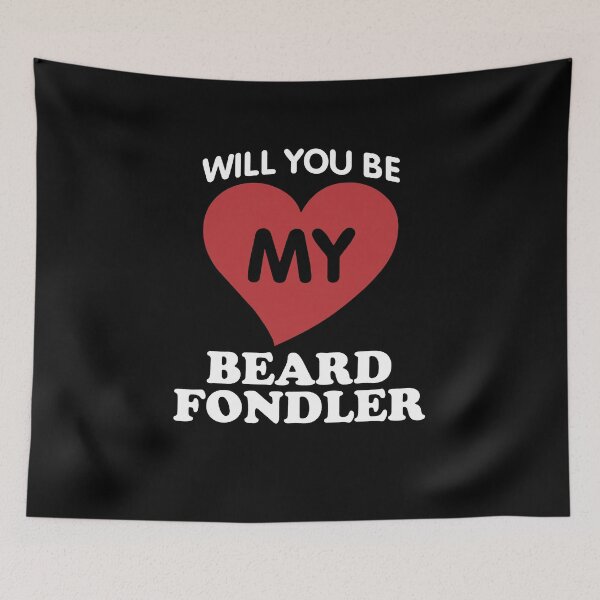 Item preview, Will You Be My Beard Fondler designed and sold by clickmostro.