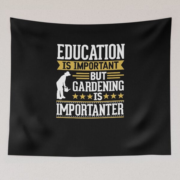 Item preview, Education Is Important But Gardening Is Importanter designed and sold by clickmostro.