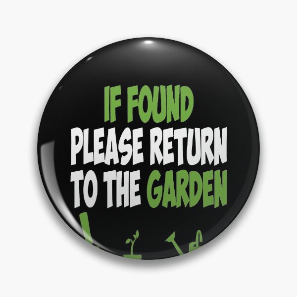 Item preview, If Found Please Return To The Garden designed and sold by clickmostro.