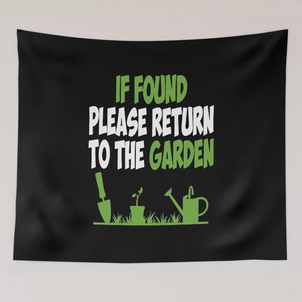 Item preview, If Found Please Return To The Garden designed and sold by clickmostro.