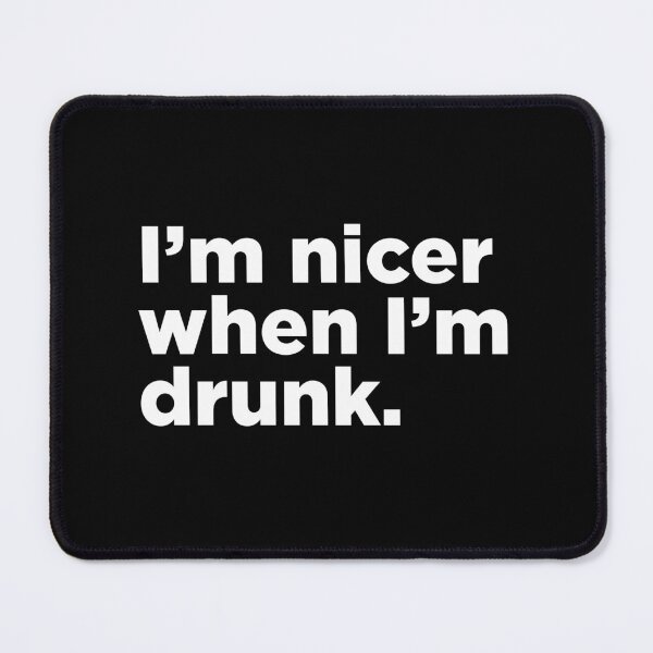Item preview, I'm Nicer When I'm Drunk. 2 designed and sold by Memefy.