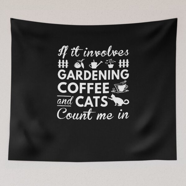 Aperçu de l'œuvre If It Involves Gardening Coffee And Cats CountMe In créée et vendue par clickmostro.