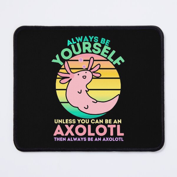 Item preview, Always Be Yourself Unless you can be axolotl | sunset axolotl designed and sold by Mixture-DESIGN.