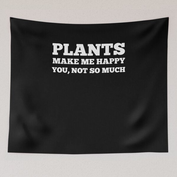 Item preview, Plants Make Me Happy You Not So Much designed and sold by clickmostro.