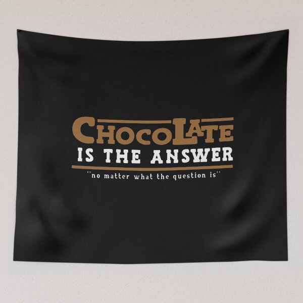 Item preview, Chocolate Is The Answer No Matter What The Question Is designed and sold by YueHeng Creates ⭐⭐⭐⭐⭐.