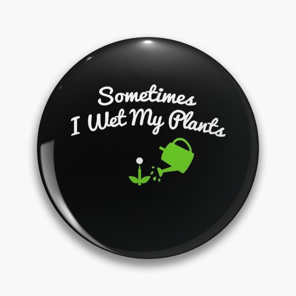 Item preview, Sometimes I Wet My Plants designed and sold by clickmostro.
