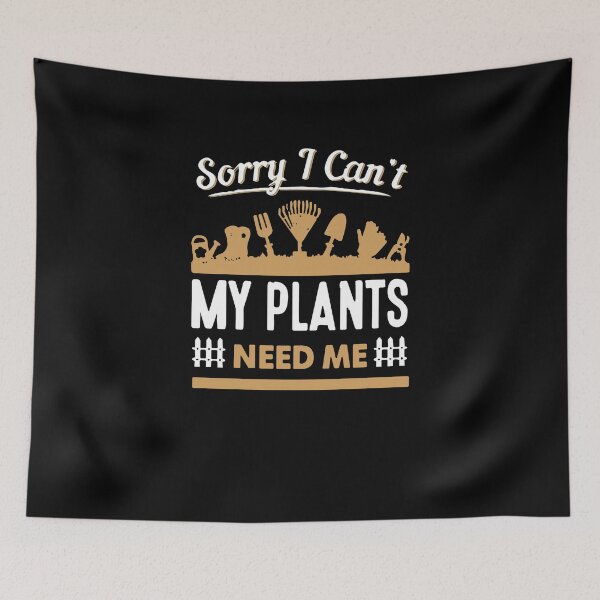 Item preview, Sorry I  Can't My Plants Need Me designed and sold by clickmostro.