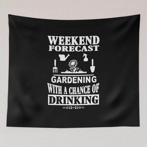 Item preview, Weekend Forecast Gardening With A Chance Of Drinking designed and sold by clickmostro.