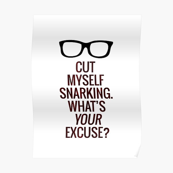 Cut Myself Snarking. What's Your Excuse? Poster