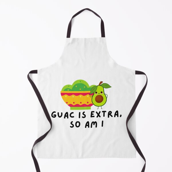 Item preview,  Extra Guac is Extra, So Am I designed and sold by sucinatsangg.