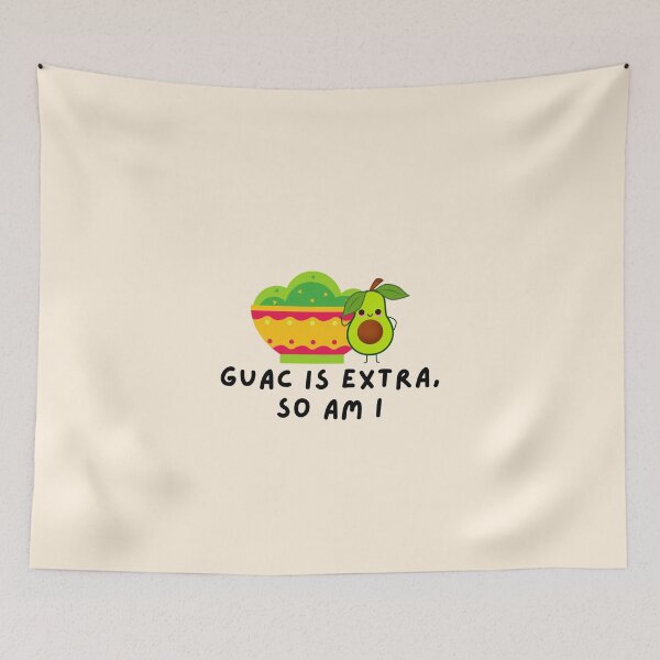 Artikelvorschau, Extra Guac ist extra, also bin ich es auch entworfen und verkauft von sucinatsangg.