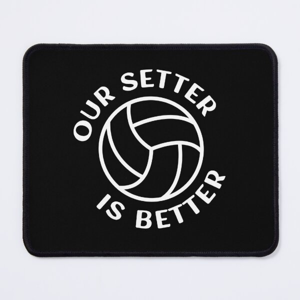 Item preview, Our Setter is Better for the Proud Volleyball Varsity Team designed and sold by teeworthy.