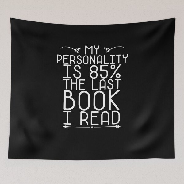 Artikelvorschau, My Personality Is 85% The Last Book I Read entworfen und verkauft von clickmostro.
