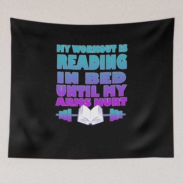 Artikelvorschau, My Workout Is Reading In Bed Until My Arms Hurt entworfen und verkauft von clickmostro.