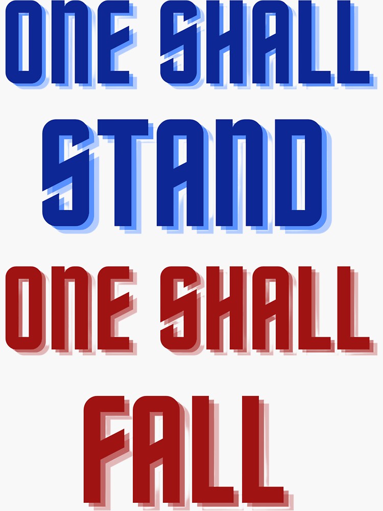 "One Shall Stand One Shall Fall" Sticker for Sale by IFancyDesigns