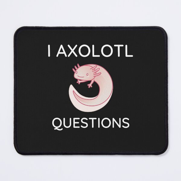 Item preview, I Axolotl Questions | gift for Axolotl lovers designed and sold by teez4dayz.