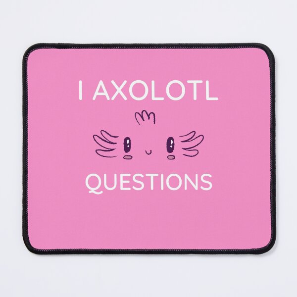 Item preview, I Axolotl Questions | gift for Axolotl lovers designed and sold by teez4dayz.