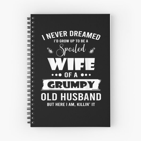 Item preview, I Grow Up To Be A Spoiled Wife Of Grumpy Old Hus designed and sold by nancyholly.