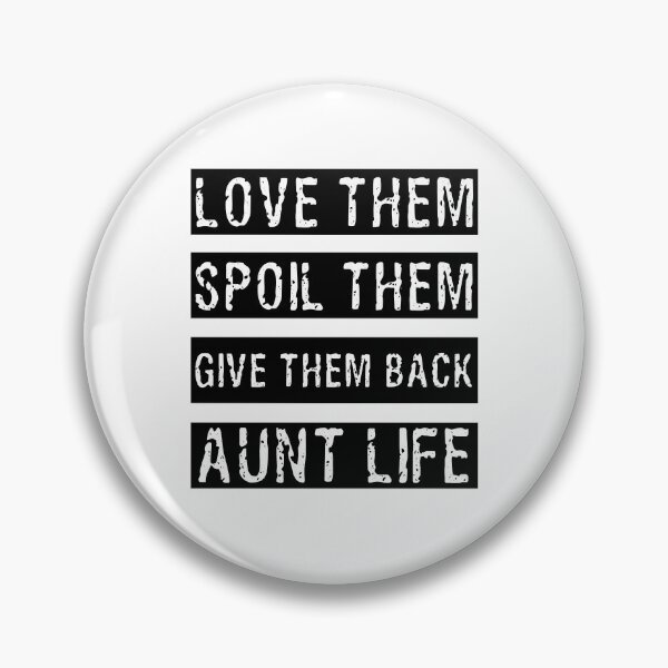 Item preview, Love Them Spoil Them Give Them Back Aunt Life, Aunt quotes funny designed and sold by Happy-PrintZ.
