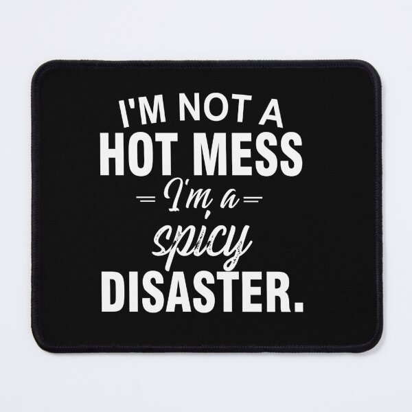 Item preview, I'm Not a Hot Mess, I'm a Spicy Disaster designed and sold by Jewelspride.