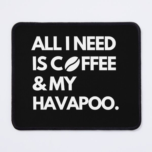 Item preview, All I Need Is Coffee & My Havapoo designed and sold by Trendy Merch 90.