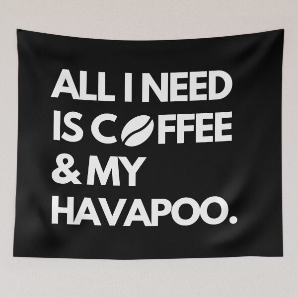 Item preview, All I Need Is Coffee & My Havapoo designed and sold by Trendy Merch 90.