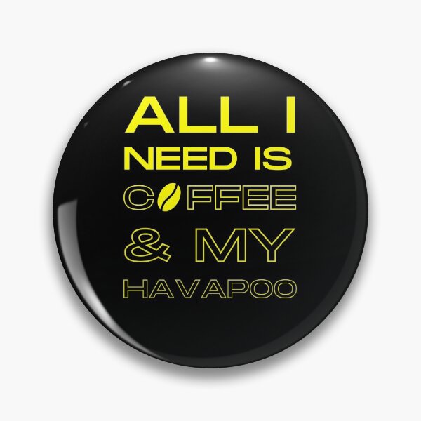 Item preview, All I Need Is Coffee & My Havapoo designed and sold by Trendy Merch 90.